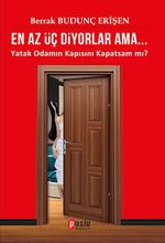 En Az Üç Diyorlar Ama... & Yatak Odamın Kapısını Kapatsam mı?