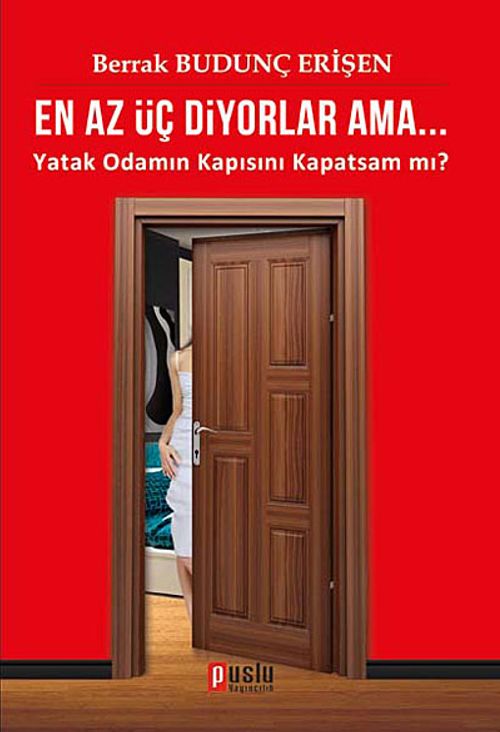 En Az Üç Diyorlar Ama... & Yatak Odamın Kapısını Kapatsam mı?