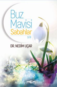 Buz Mavisi Sabahlar - Dr. Nedim Uçar
