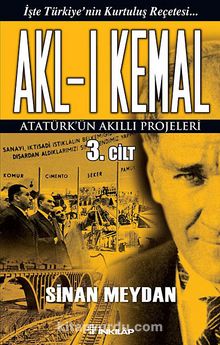 Akl-ı Kemal 3. Cilt & Atatürk'ün Akıllı Projeleri