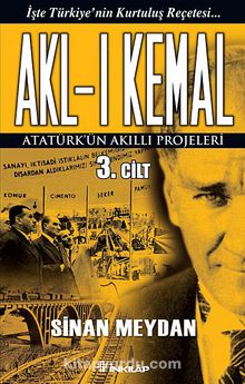 Akl-ı Kemal 3. Cilt & Atatürk'ün Akıllı Projeleri - Sinan Meydan
