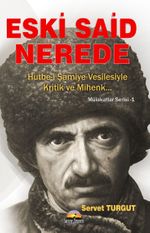 Eski Said Nerede & Hutbe-i Şamiye Vesilesiyle Kritik ve Mihenk