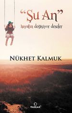 "Şu An" Hayatın Değişiyor Deseler