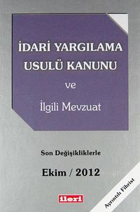 İdari Yargılama Usulü Kanunu ve İlgili Mevzuat & Son Değişikliklerle Ekim 2012