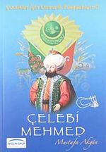 Çelebi Mehmed /  Çocuklar İçin Osmanlı Padişahları -5