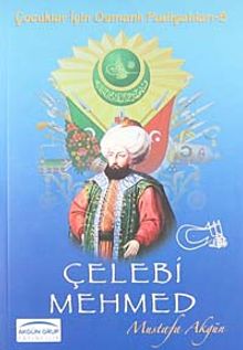 Çelebi Mehmed /  Çocuklar İçin Osmanlı Padişahları -5