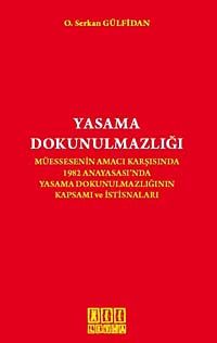 Yasama Dokunulmazlığı & Müessesenin Amacı Karşısında 1982 Anayasası'nda Yasama Dokunulmazlığının Kapsamı ve İstisnaları