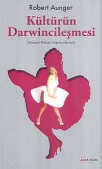 Kültürün Darwincileşmesi & Memetik Bilimin Değerlendirmesi