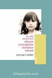 Bir Aile Olmak İçin Akşam Yemeğinde Beraber Olmak (Küçük Boy) - Zeynep Temizer Atalar