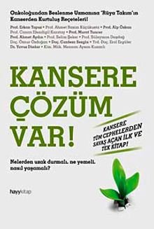 Kansere Çözüm Var! & Nelerden Uzak Durmalı. Ne Yemeli, Nasıl Yaşamalı?