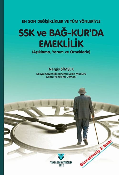 En Son Değişiklikler Çerçevesinde Tüm Yönleriyle SSK Ve Bağ-Kur'da Emeklilik & (Açıklama Yorum Ve Örnekleriyle)