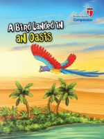 A Bird Landed in an Oasis - Compassion