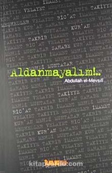 Aldanmayalım - Abdullah bn Mahmud Mevsili