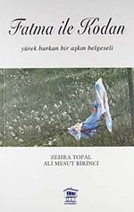 Fatma ile Kodan & Yürek Burkan Bir Aşkın Belgeseli