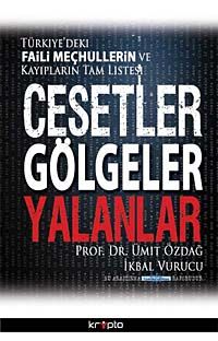 Cesetler Gölgeler Yalanlar & Türkiye'deki Faili Meçhullerin ve Kayıpların Tam Listesi