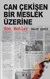 Can &Ccedil;ekişen Bir Meslek &Uuml;zerine Son Notlar