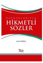 Kaynaklarıyla Hikmetli Sözler  