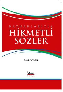 Kaynaklarıyla Hikmetli Sözler  
