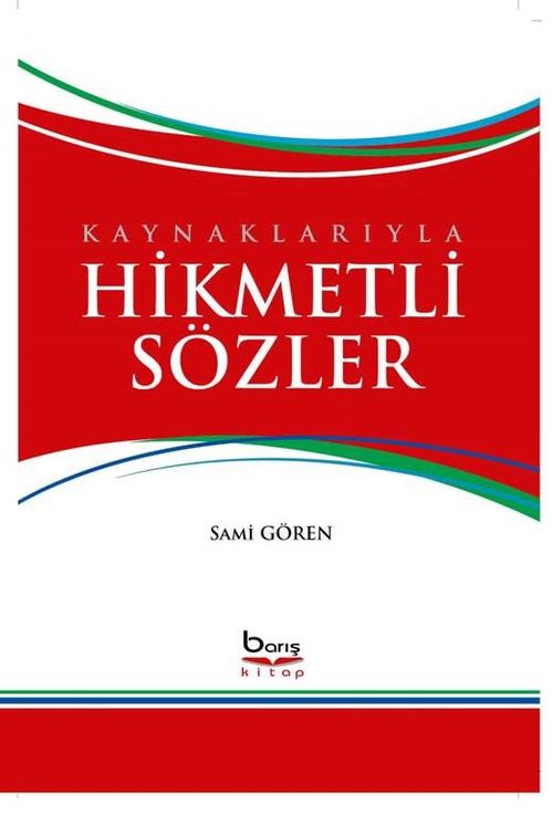 Kaynaklarıyla Hikmetli Sözler  