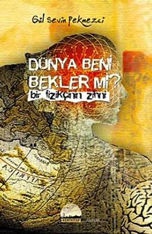 Dünya Beni Bekler mi? & Bir Fizikçinin Zihni