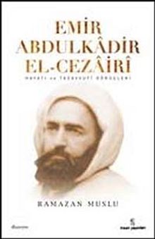 Emir Abdülkadir El-Cezairi - Dr. Ramazan Muslu