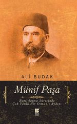Münif Paşa & Batılılaşma Sürecinde Çok Yönlü Bir Osmanlı Aydını