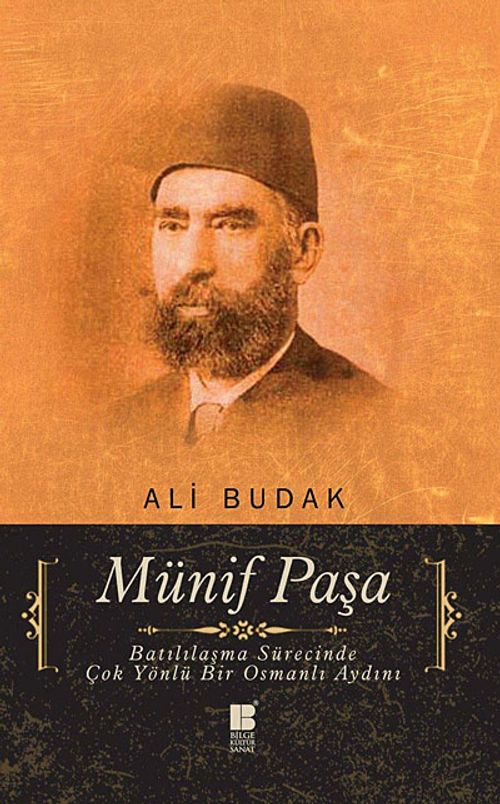 Münif Paşa & Batılılaşma Sürecinde Çok Yönlü Bir Osmanlı Aydını