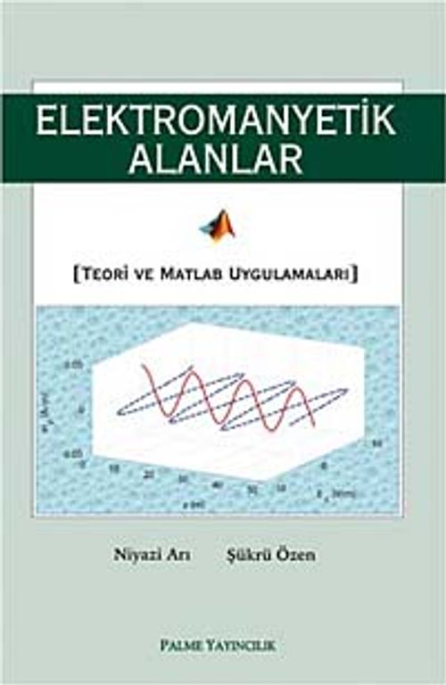 Elektromanyetik Alanlar & Teori ve Matlab Uygulamaları