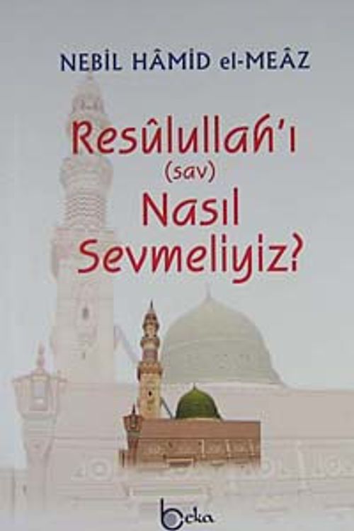 Resulullah'ı (sav) Nasıl Sevmeliyiz?
