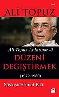 Düzeni Değiştirmek (1972-1980) / Ali Topuz Anlatıyor -2
