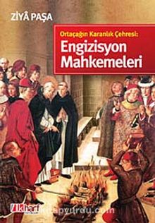 Ortaçağın Karanlık Çehresi: Engizisyon Mahkemeleri - Ziya Paşa