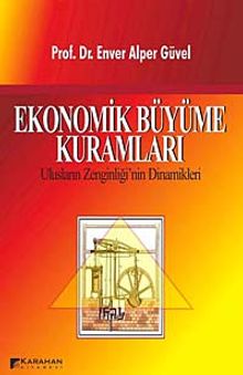 Ekonomik Büyüme Kuramları & Ulusların Zenginliği'nin Dinamikleri