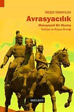 Avrasyacılık & Mukayeseli Bir Okuma - Türkiye Ve Rusya Örneği