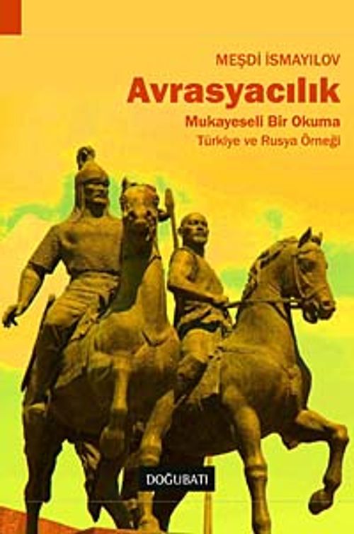 Avrasyacılık & Mukayeseli Bir Okuma - Türkiye Ve Rusya Örneği