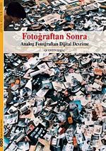 Fotoğraftan Sonra & Analog Fotoğraftan Sonra Dijital Devrime