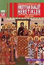 Bizans Döneminde (650-1405) Hıristiyan Düalist Heretikler