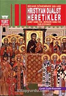 Bizans Döneminde (650-1405) Hıristiyan Düalist Heretikler - Janet Hamilton