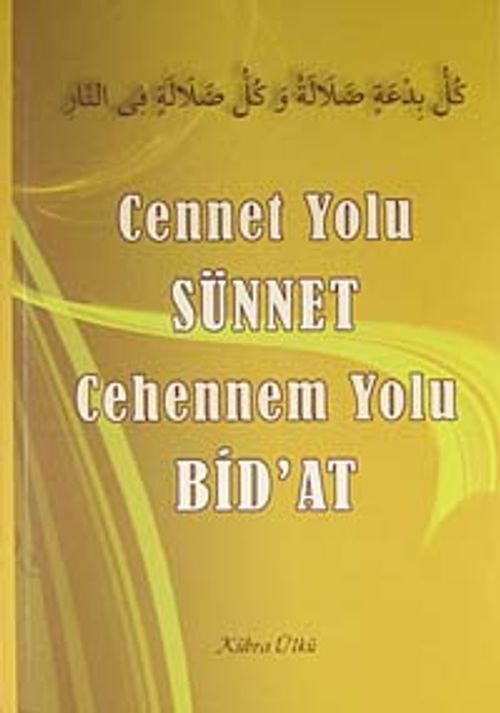 Cennet Yolu Sünnet Cehennem Yolu Bid'at