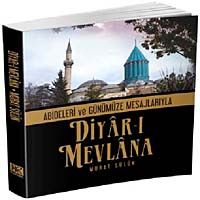Diyar-ı Mevlana (Abideleri ve Günümüze Mesajlarıyla)