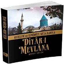 Diyar-ı Mevlana (Abideleri ve Günümüze Mesajlarıyla)