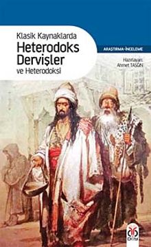 Klasik Kaynaklarda Heterodoks Dervişler ve Heterodoksi
