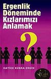 Ergenlik D&ouml;neminde Kızlarımızı Anlamak