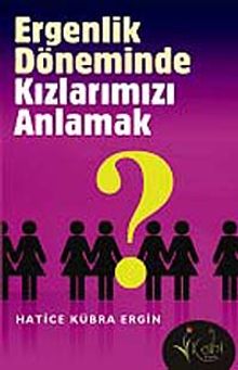 Ergenlik Döneminde Kızlarımızı Anlamak