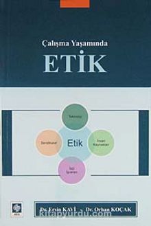Çalışma Yaşamında Etik - Orhan Koçak