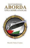 Mavi Marmara Aborda & Ufka Demir Atanlar