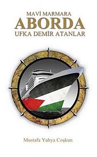 Mavi Marmara Aborda & Ufka Demir Atanlar