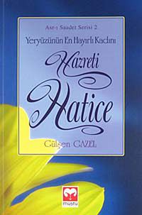 Yeryüzünün En Hayırlı Kadını Hz. Hatice