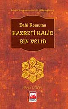 Dahi Komutan Hazreti Halid Bin Velid / Sevgili Peygamberimiz'in Arkadaşları -9