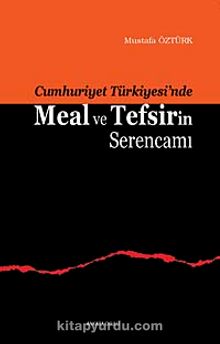 Meal ve Tefsirin Serencamı (Cumhuriyet Türkiyesi'nde) - Prof. Dr. Mustafa Öztürk