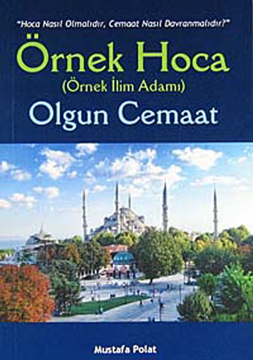 Örnek Hoca Olgun Cemaat & Nasıl Hoca Olmalıdır, Cemaat Nasıl Davranmalıdır?